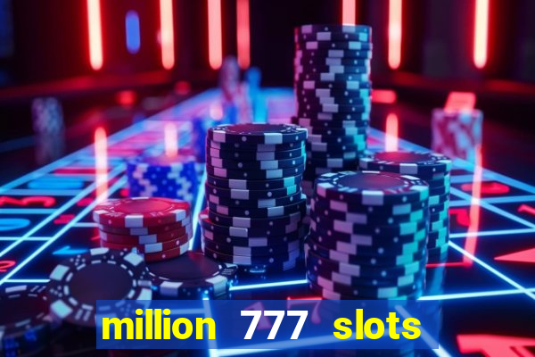 million 777 slots paga mesmo